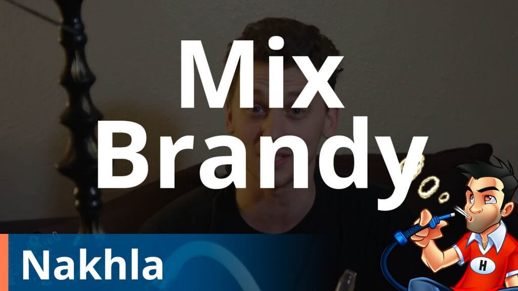 Nakhla Mix Brandy Shisha Review